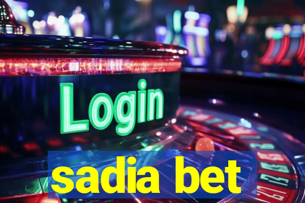 sadia bet